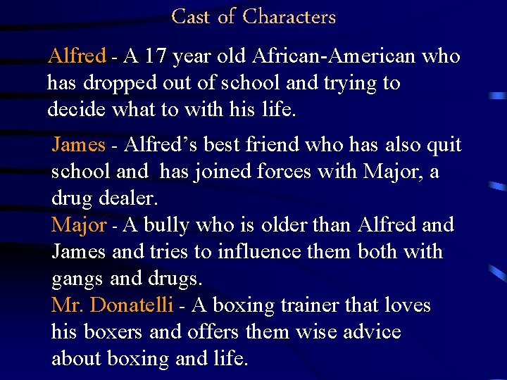 Cast of Characters Alfred - A 17 year old African-American who has dropped out