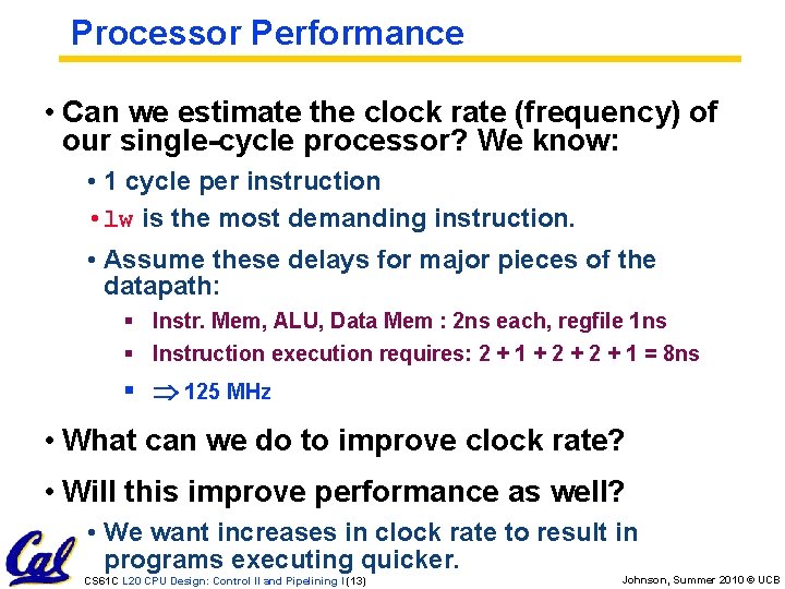 Processor Performance • Can we estimate the clock rate (frequency) of our single-cycle processor?
