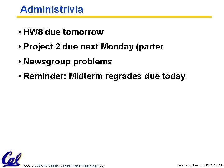 Administrivia • HW 8 due tomorrow • Project 2 due next Monday (parter •