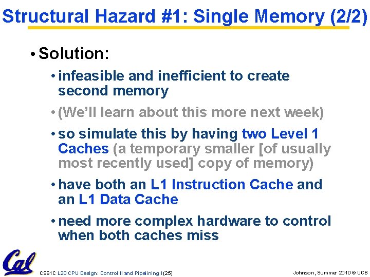 Structural Hazard #1: Single Memory (2/2) • Solution: • infeasible and inefficient to create