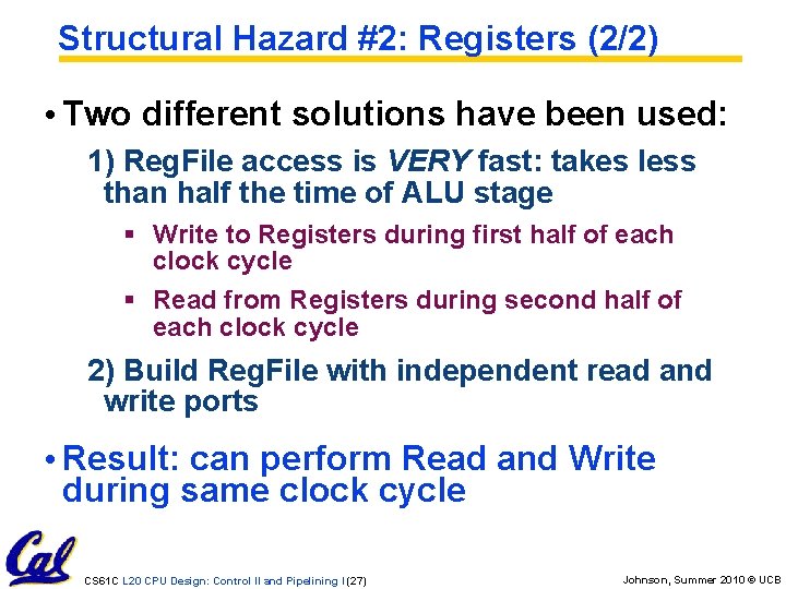 Structural Hazard #2: Registers (2/2) • Two different solutions have been used: 1) Reg.