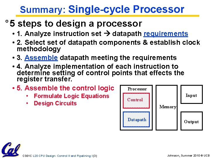 Summary: Single-cycle Processor ° 5 steps to design a processor • 1. Analyze instruction