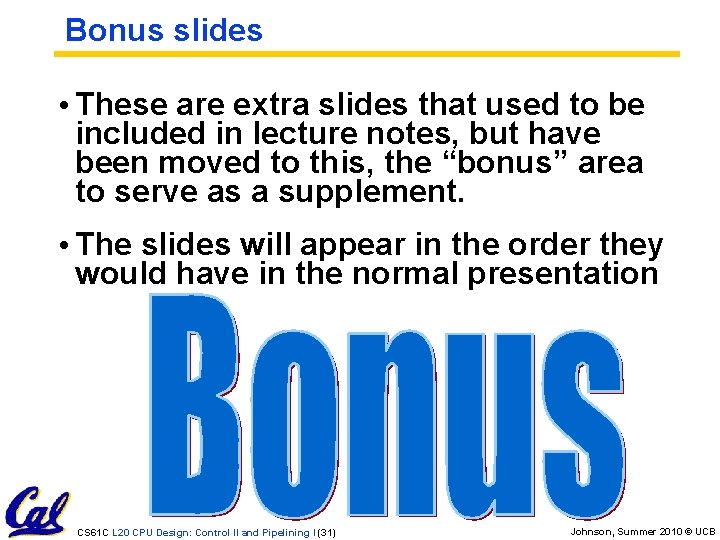 Bonus slides • These are extra slides that used to be included in lecture