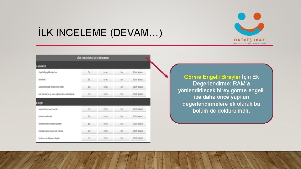 İLK INCELEME (DEVAM…) Görme Engelli Bireyler İçin Ek Değerlendirme; RAM’a yönlendirilecek birey görme engelli