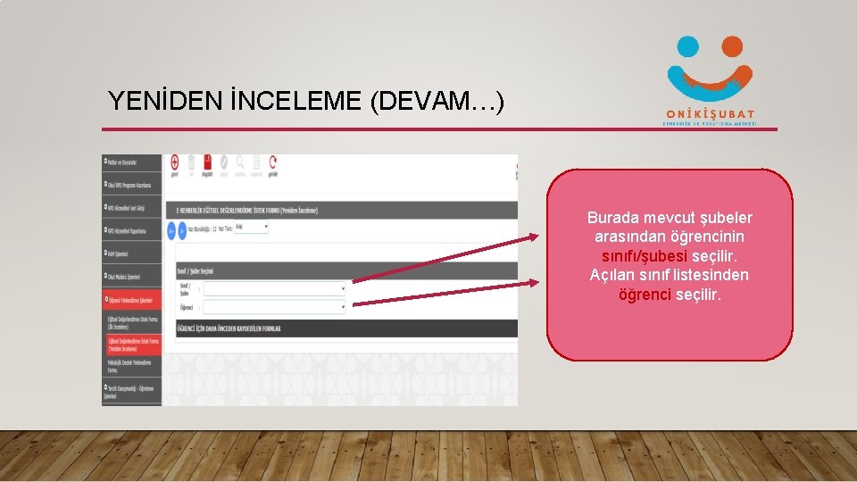 YENİDEN İNCELEME (DEVAM…) Burada mevcut şubeler arasından öğrencinin sınıfı/şubesi seçilir. Açılan sınıf listesinden öğrenci