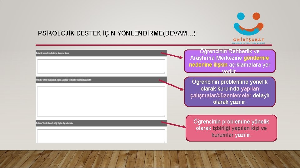 PSİKOLOJİK DESTEK İÇİN YÖNLENDİRME(DEVAM…) Öğrencinin Rehberlik ve Araştırma Merkezine gönderme nedenine ilişkin açıklamalara yer