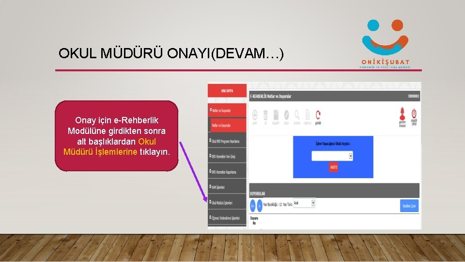 OKUL MÜDÜRÜ ONAYI(DEVAM…) Onay için e-Rehberlik Modülüne girdikten sonra alt başlıklardan Okul Müdürü İşlemlerine