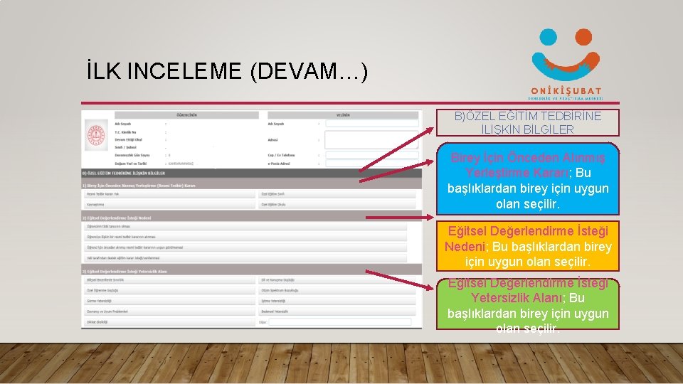 İLK INCELEME (DEVAM…) B)ÖZEL EĞİTİM TEDBİRİNE İLİŞKİN BİLGİLER Birey İçin Önceden Alınmış Yerleştirme Kararı;