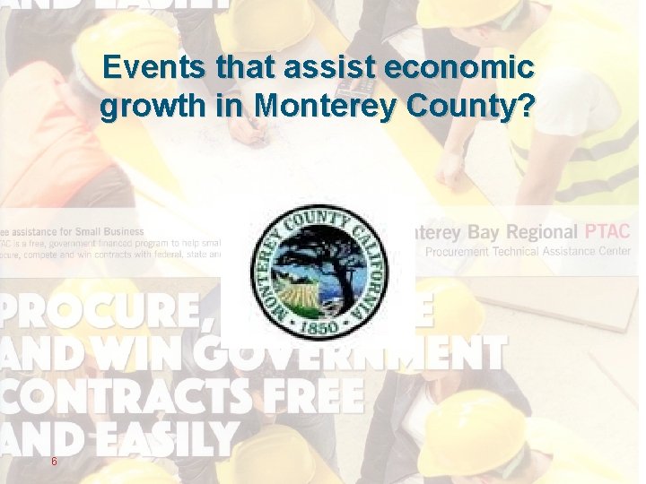 Events that assist economic growth in Monterey County? 6 
