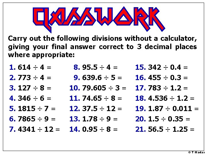 Carry out the following divisions without a calculator, giving your final answer correct to
