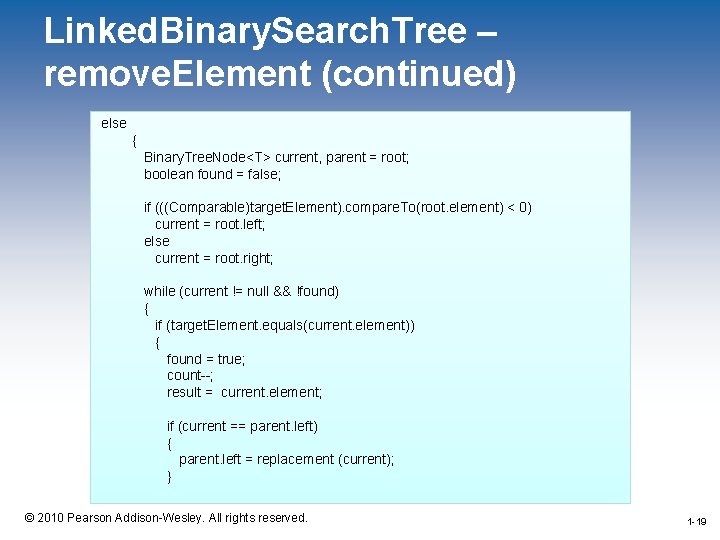 Linked. Binary. Search. Tree – remove. Element (continued) else { Binary. Tree. Node<T> current,
