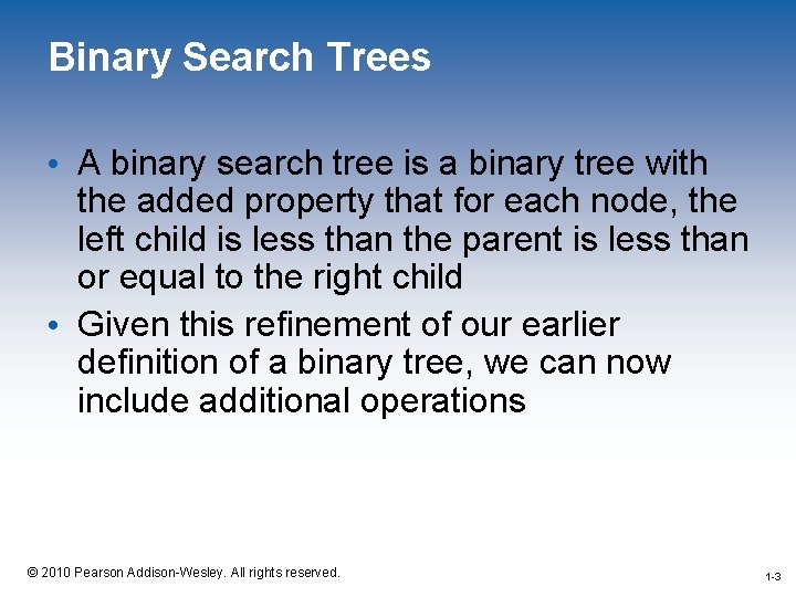 Binary Search Trees • A binary search tree is a binary tree with the