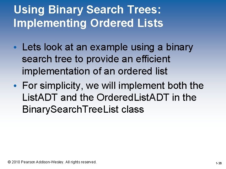Using Binary Search Trees: Implementing Ordered Lists • Lets look at an example using
