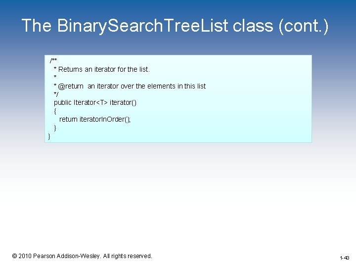 The Binary. Search. Tree. List class (cont. ) /** * Returns an iterator for