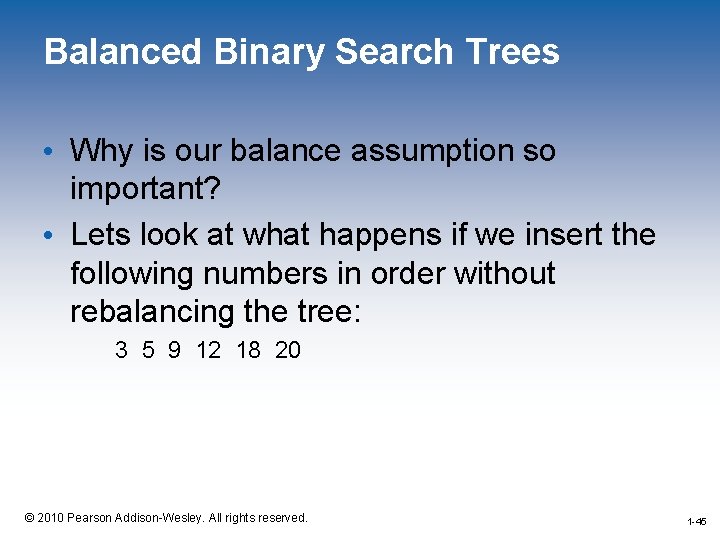 Balanced Binary Search Trees • Why is our balance assumption so important? • Lets