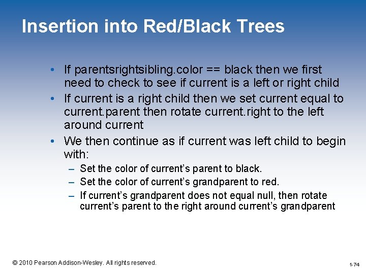 Insertion into Red/Black Trees • If parentsrightsibling. color == black then we first need