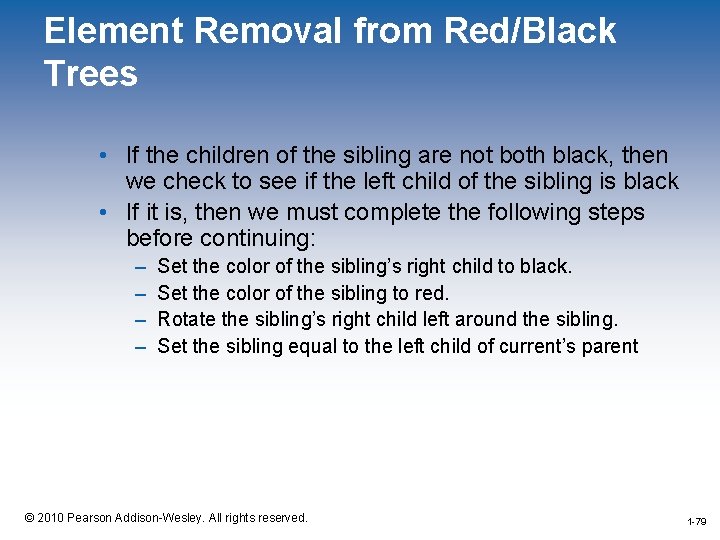 Element Removal from Red/Black Trees • If the children of the sibling are not