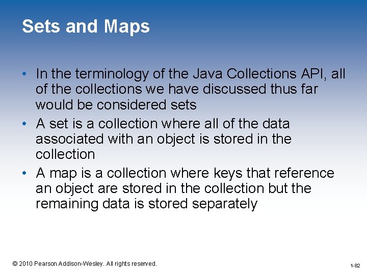 Sets and Maps • In the terminology of the Java Collections API, all of
