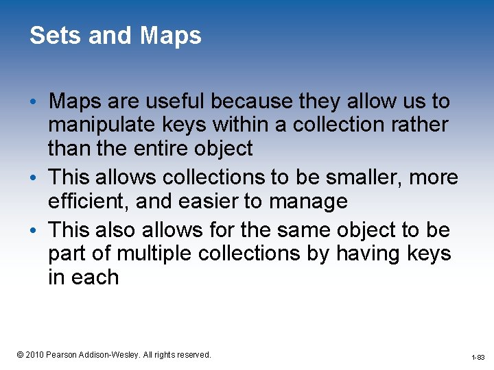 Sets and Maps • Maps are useful because they allow us to manipulate keys