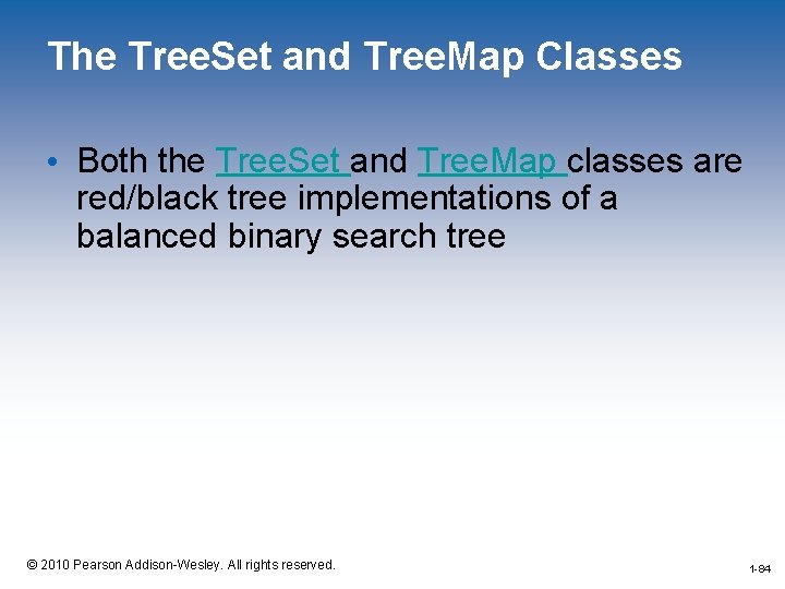 The Tree. Set and Tree. Map Classes • Both the Tree. Set and Tree.