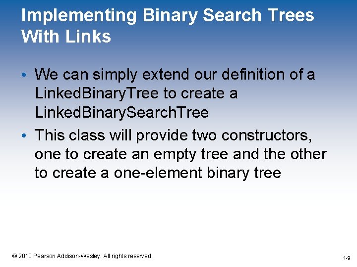 Implementing Binary Search Trees With Links • We can simply extend our definition of