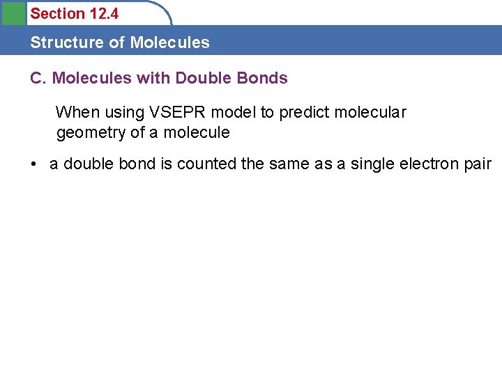Section 12. 4 Structure of Molecules C. Molecules with Double Bonds When using VSEPR