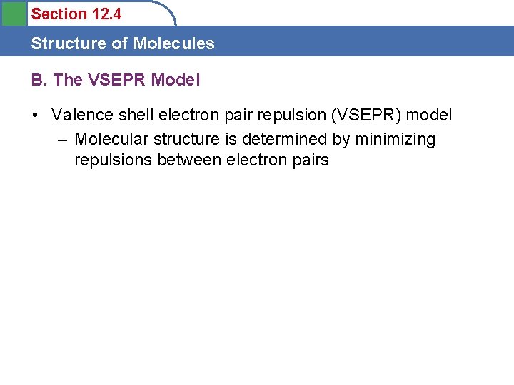 Section 12. 4 Structure of Molecules B. The VSEPR Model • Valence shell electron