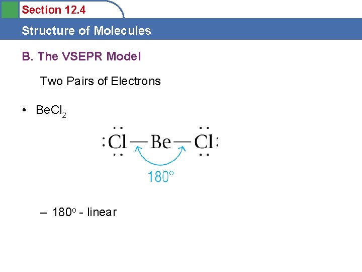 Section 12. 4 Structure of Molecules B. The VSEPR Model Two Pairs of Electrons