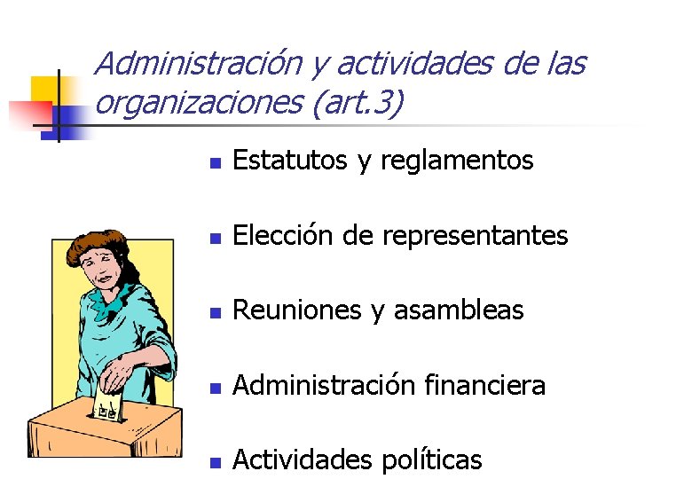 Administración y actividades de las organizaciones (art. 3) n Estatutos y reglamentos n Elección