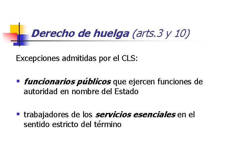 Derecho de huelga (arts. 3 y 10) Excepciones admitidas por el CLS: § funcionarios
