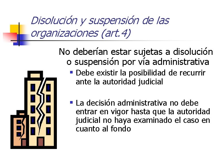 Disolución y suspensión de las organizaciones (art. 4) No deberían estar sujetas a disolución