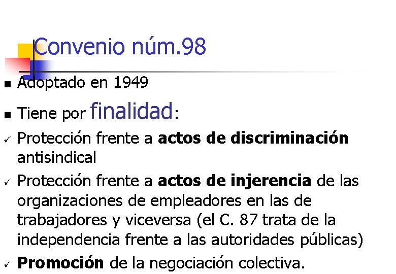 Convenio núm. 98 n Adoptado en 1949 n Tiene por ü ü ü finalidad: