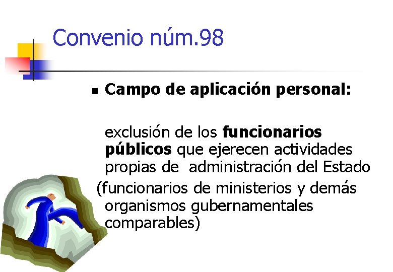 Convenio núm. 98 n Campo de aplicación personal: exclusión de los funcionarios públicos que