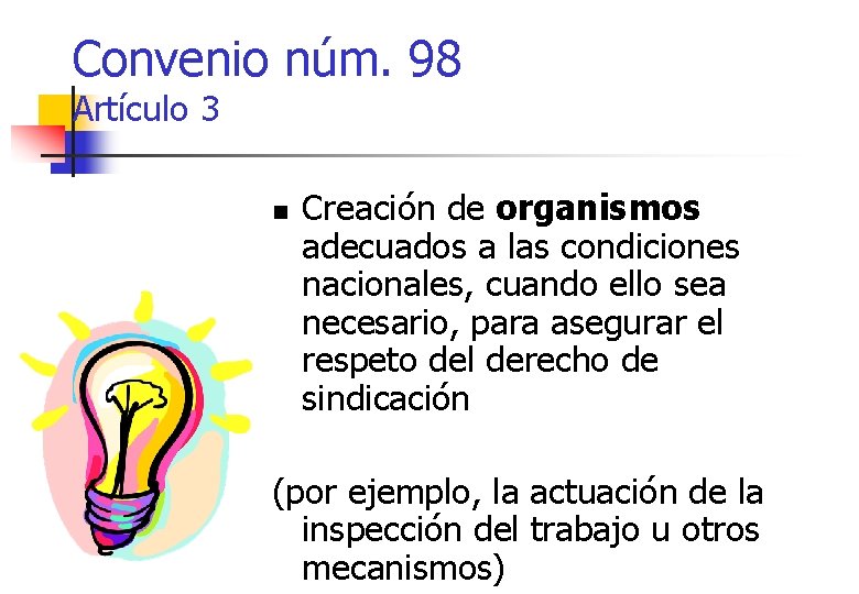 Convenio núm. 98 Artículo 3 n Creación de organismos adecuados a las condiciones nacionales,