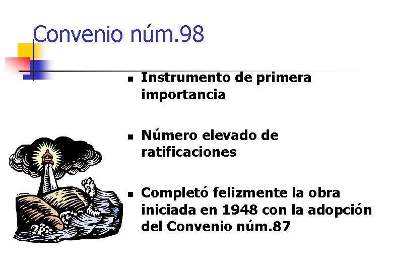 Convenio núm. 98 n n n Instrumento de primera importancia Número elevado de ratificaciones