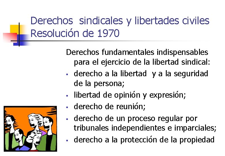 Derechos sindicales y libertades civiles Resolución de 1970 Derechos fundamentales indispensables para el ejercicio