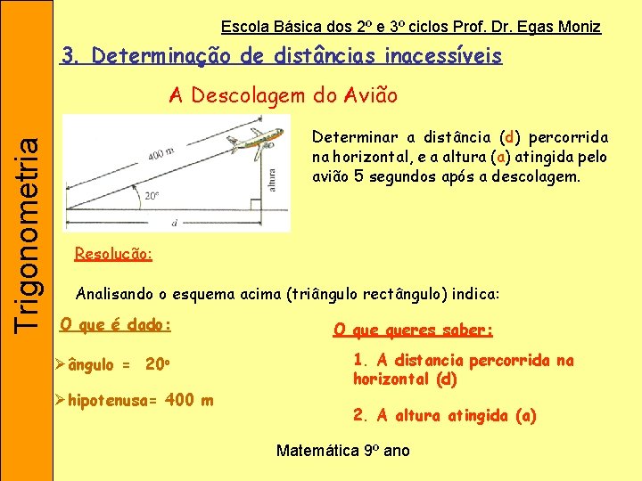 Escola Básica dos 2º e 3º ciclos Prof. Dr. Egas Moniz 3. Determinação de