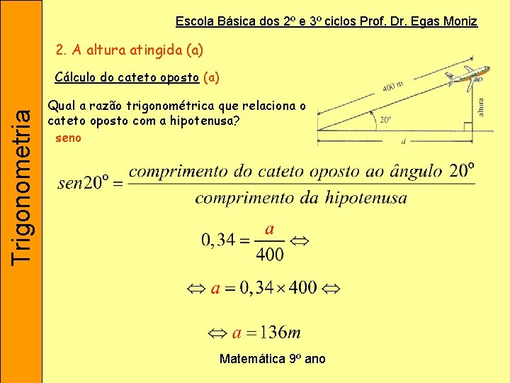 Escola Básica dos 2º e 3º ciclos Prof. Dr. Egas Moniz 2. A altura