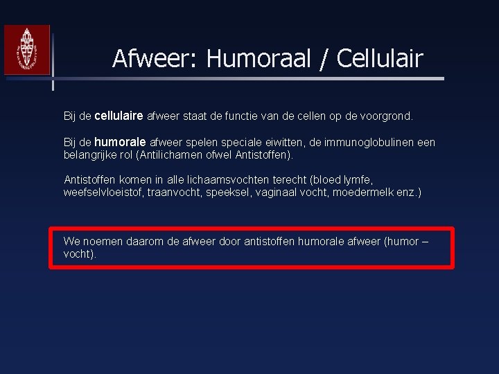 Afweer: Humoraal / Cellulair Bij de cellulaire afweer staat de functie van de cellen