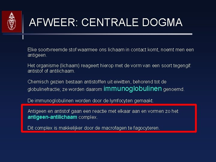 AFWEER: CENTRALE DOGMA Elke soortvreemde stof waarmee ons lichaam in contact komt, noemt men