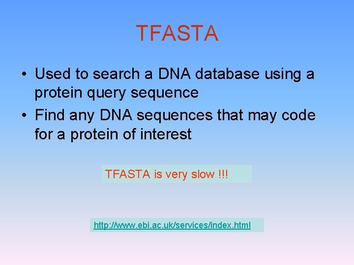 TFASTA • Used to search a DNA database using a protein query sequence •