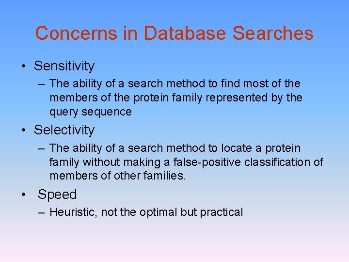 Concerns in Database Searches • Sensitivity – The ability of a search method to