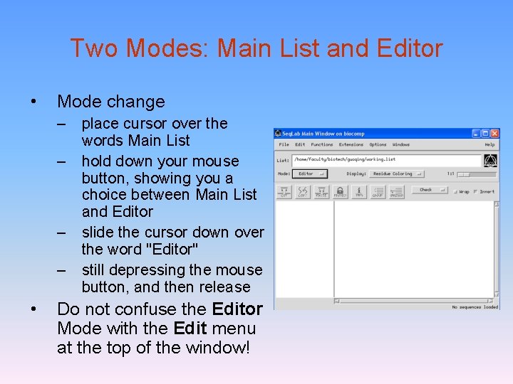 Two Modes: Main List and Editor • Mode change – place cursor over the