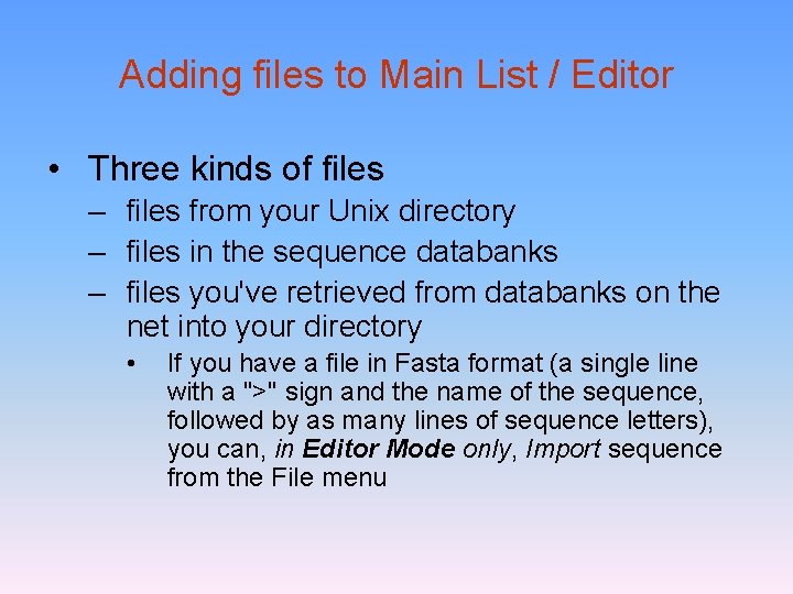 Adding files to Main List / Editor • Three kinds of files – files