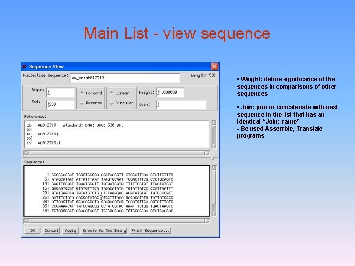 Main List - view sequence • Weight: define significance of the sequences in comparisons