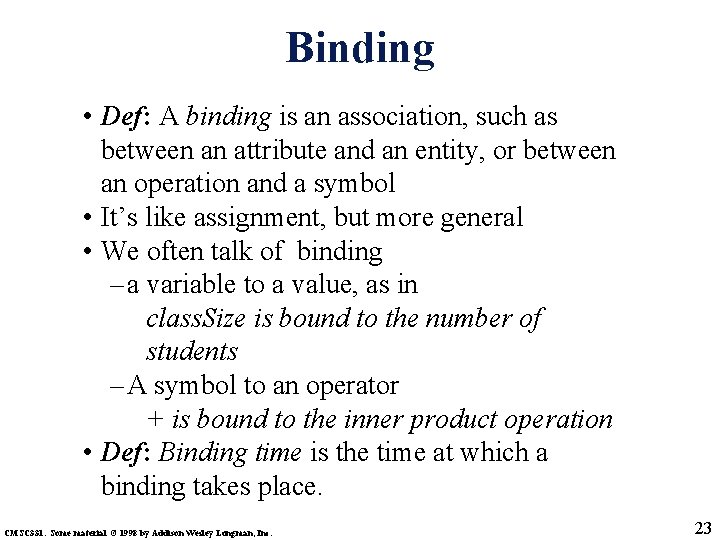 Binding • Def: A binding is an association, such as between an attribute and