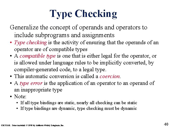 Type Checking Generalize the concept of operands and operators to include subprograms and assignments