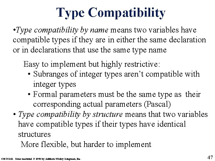 Type Compatibility • Type compatibility by name means two variables have compatible types if