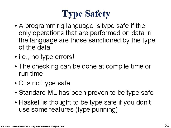 Type Safety • A programming language is type safe if the only operations that