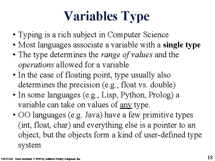 Variables Type • Typing is a rich subject in Computer Science • Most languages